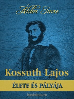 cover image of Kossuth Lajos élete és pályája